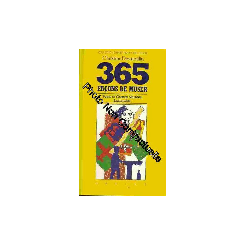 365 Facons De Muser Petits Et Grands Musées Inattendus