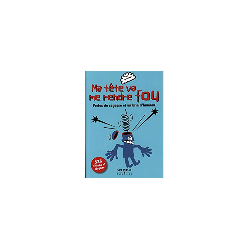 Ma tête va me rendre fou - Perles de sagesse et un brin d'humour Ma tête va me rendre fou - Perles de sagesse et un brin d'humour