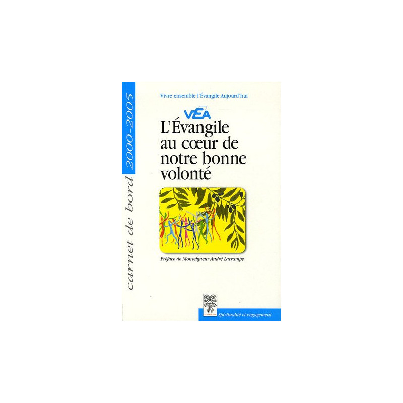 L'Evangile au coeur de notre bonne volonté : Carnet de bord 2000-2005