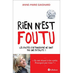 Rien n'est foutu - Les fautes d'orthographe ne sont pas une fatalité