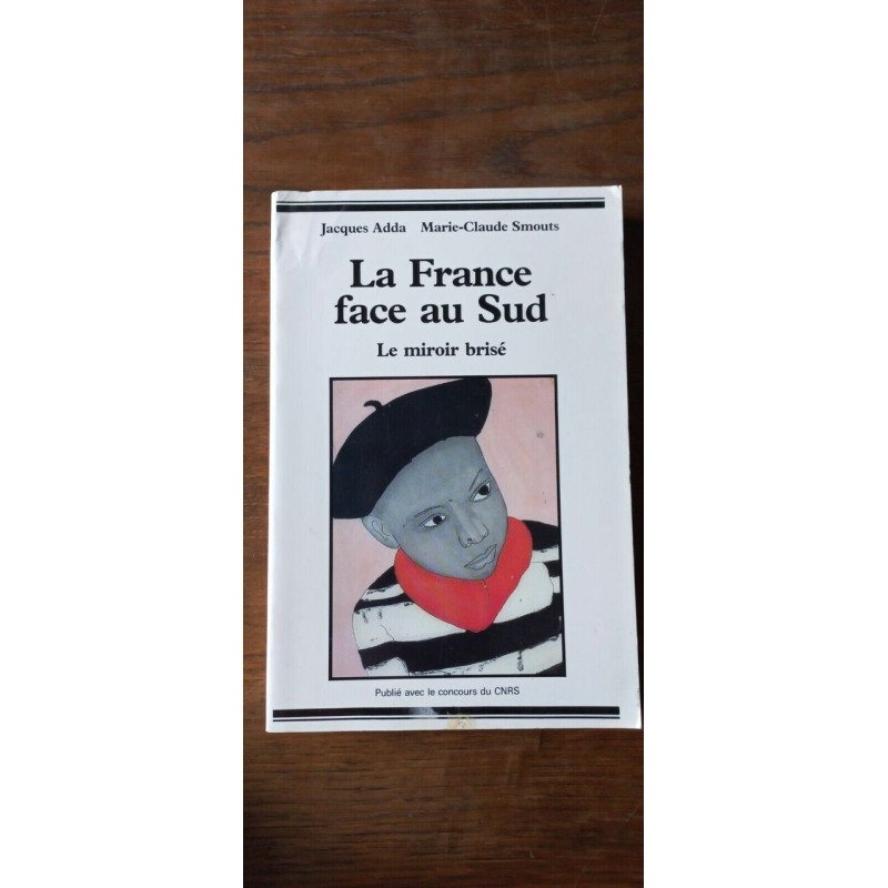 Jacques adda marie claude Smouts La France face au Sud cnrs
