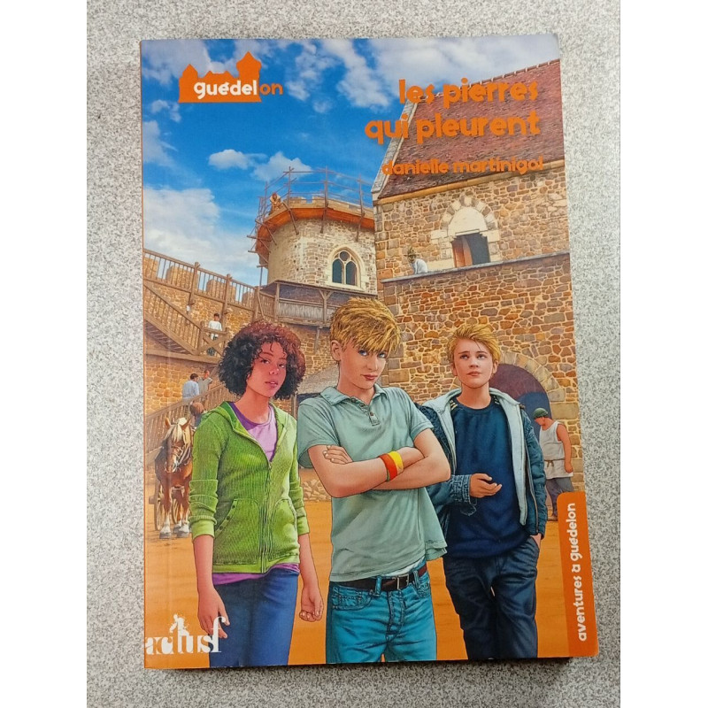 Les pierres qui pleurent: Aventures à Guédelon 3 - Roman