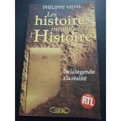 Les histoires inconnues de l'histoire : De la légende à la réalité