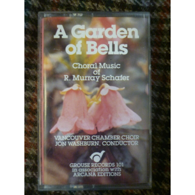 A garden of bells choral music of Murray Schafer Cassette Audio-K7...