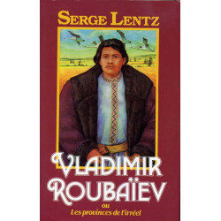 Vladimir Roubaïev ou les Provinces de l'Irréel