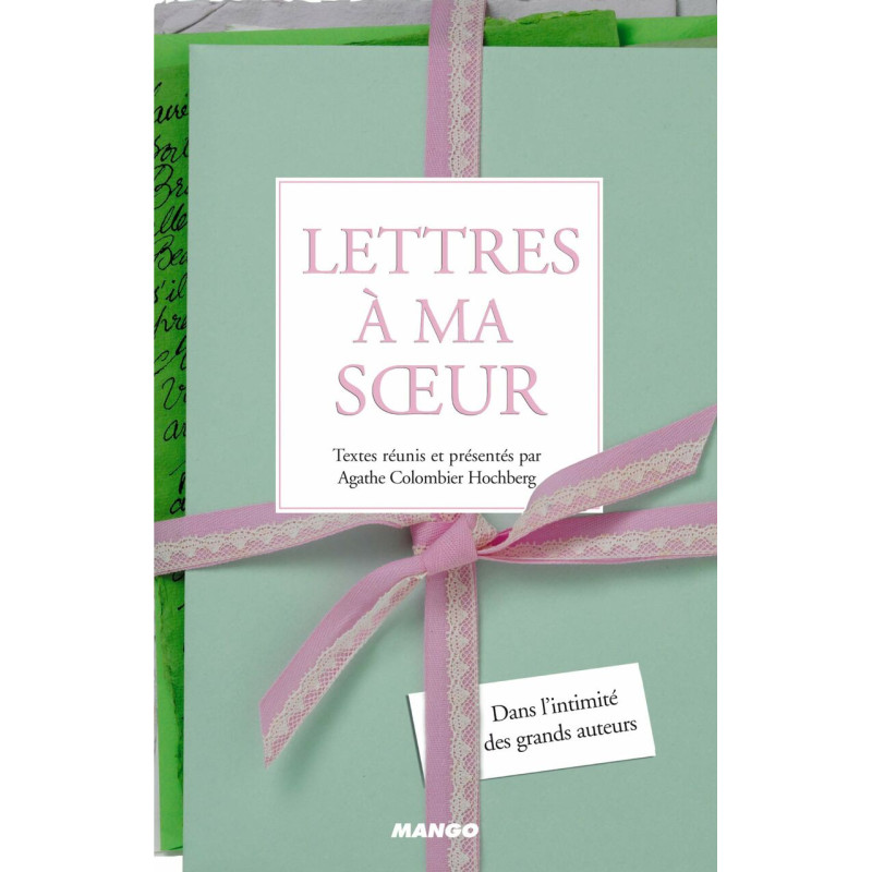 Lettres á ma s ur: Dans l'intimité des grands auteurs