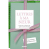 Lettres á ma s ur: Dans l'intimité des grands auteurs
