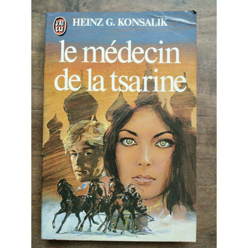 Heinz g Konsalik Le médecin de la tsarine J'ai lu
