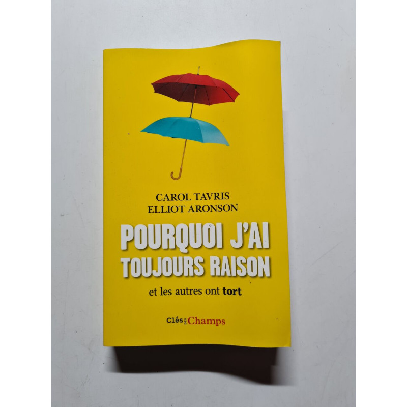 Pourquoi j'ai toujours raison et les autres ont tort