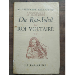 taillandier Du Roi soleil au Roi voltaire Tome 1 et Tome 2 La palatine