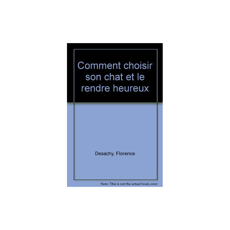 Comment choisir son chat et le rendre heureux
