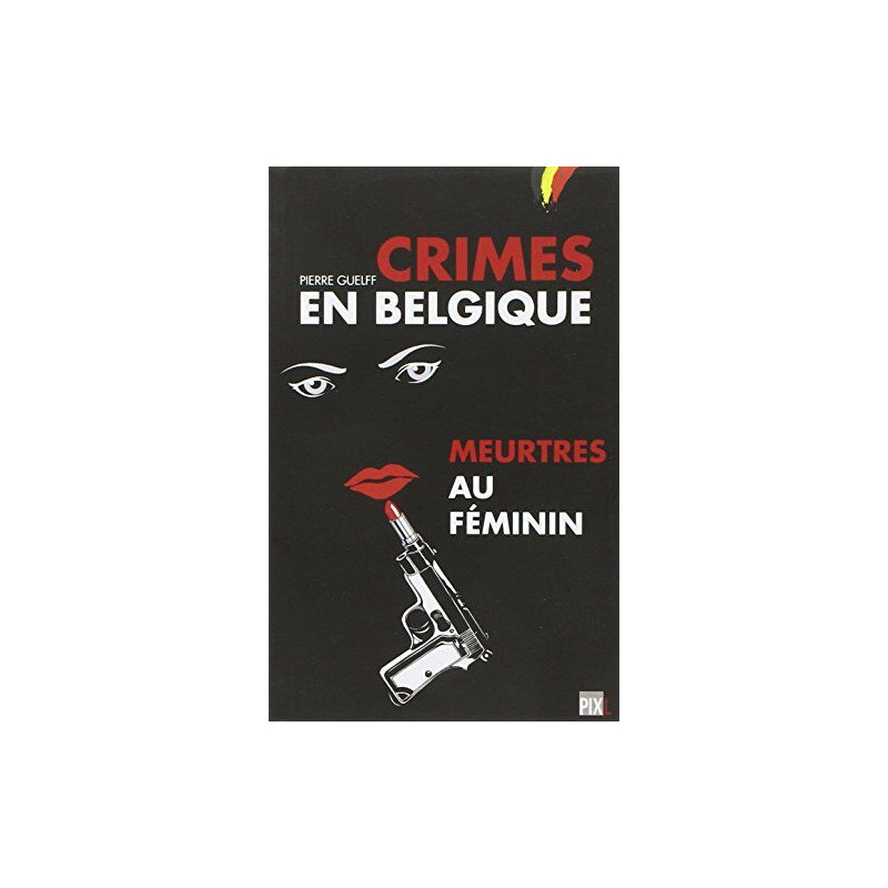 Crimes en Belgique : Meurtres au Feminin