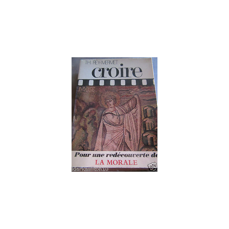 Rey-MermetCroire pour une redécouverte de la morale Droguet-Ardant