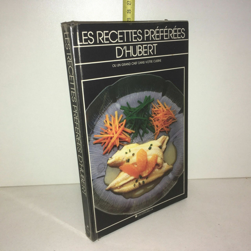 LES RECETTES PREFEREES D'HUBERT ou un grand chef dans votre cuisine