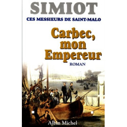 Ces messieurs de Saint-Malo : Carbec mon empereur