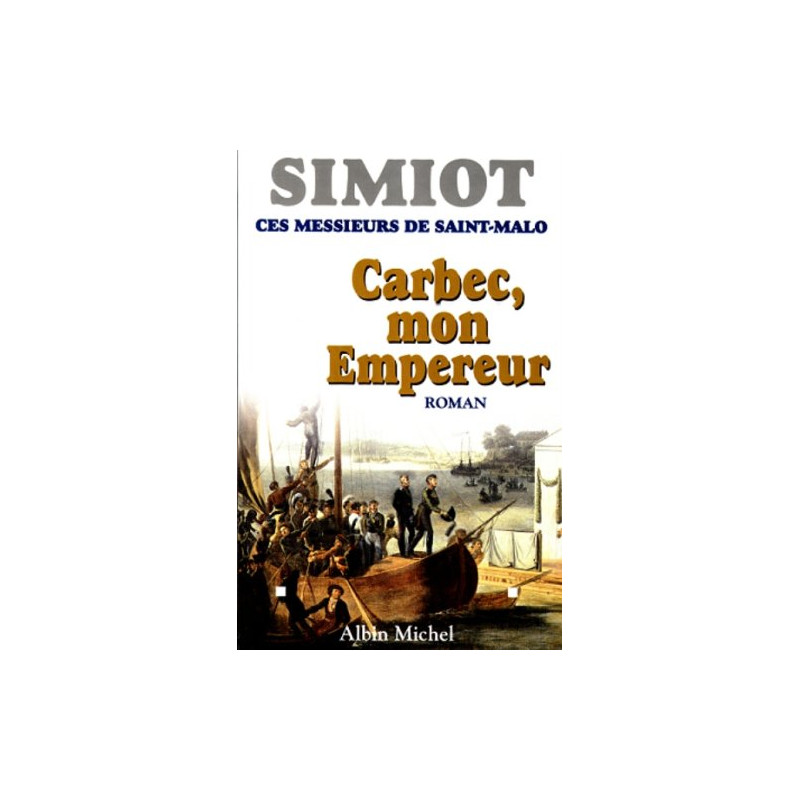 Ces messieurs de Saint-Malo : Carbec mon empereur