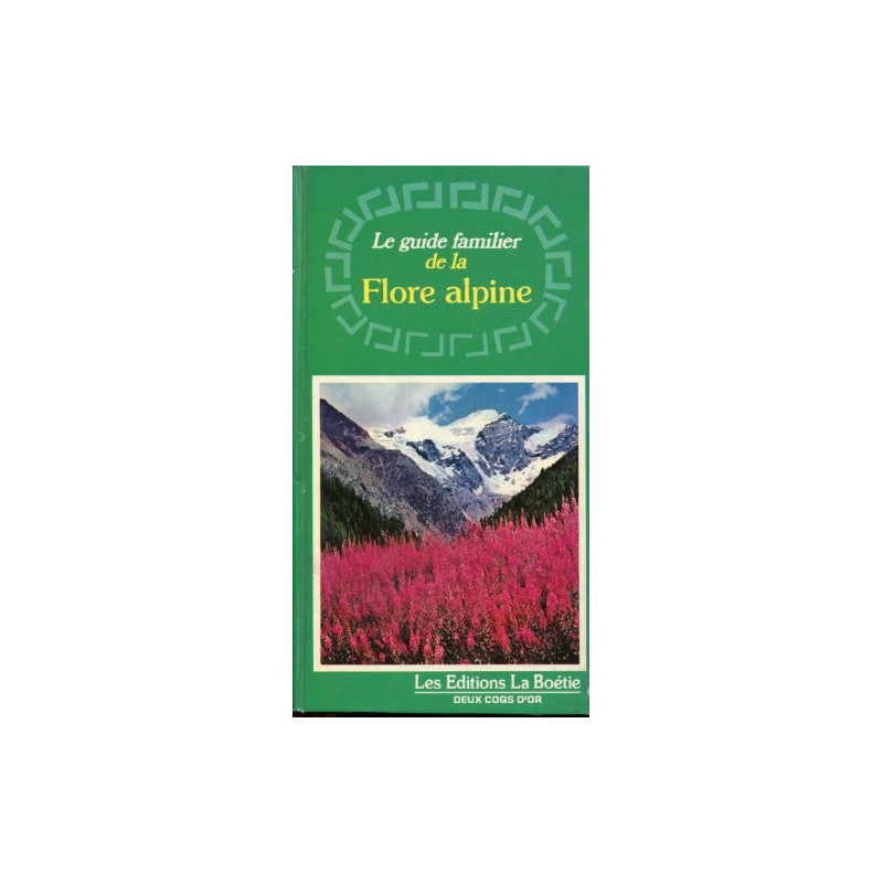 Le guide familier de la flore alpine