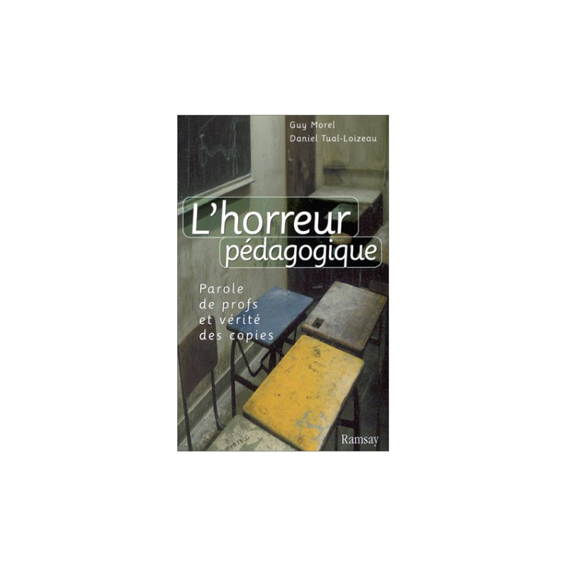 L'horreur pédagogique: Parole de profs et vérité des copies