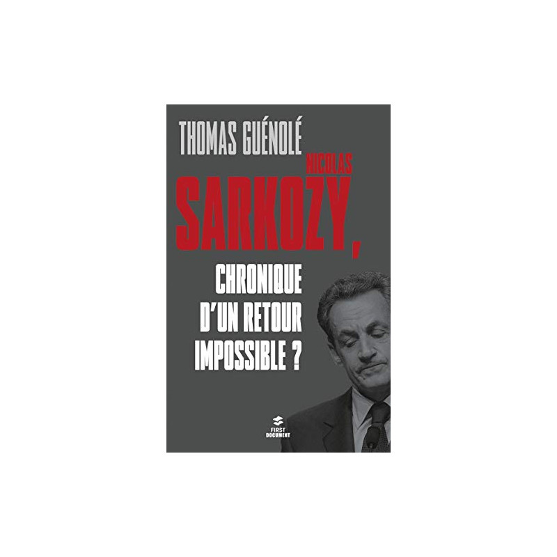 Nicolas Sarkozy chronique d'un retour impossible