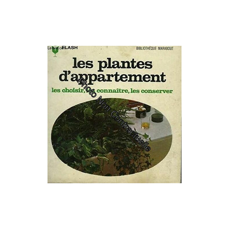 Choisir... connaitre... conserver... - les plantes d'appartement