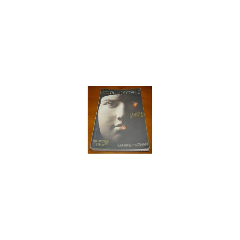 PHILOSOPHIE - NOTIONS ET TEXTES - TERMINALES CDE ET F11