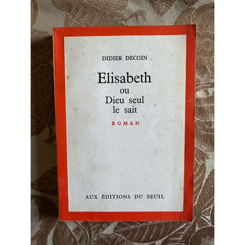 Elisabeth ou Dieu seul le sait