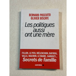 Les Politiques aussi ont une mère: Fillon Le Pen Mélenchon Bayrou...