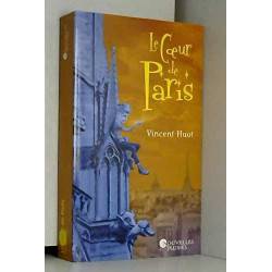 Le coeur de Paris Splendeurs et souvenirs. Paris de siècle en siècle