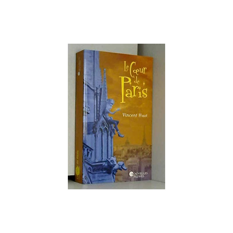 Le coeur de Paris Splendeurs et souvenirs. Paris de siècle en siècle