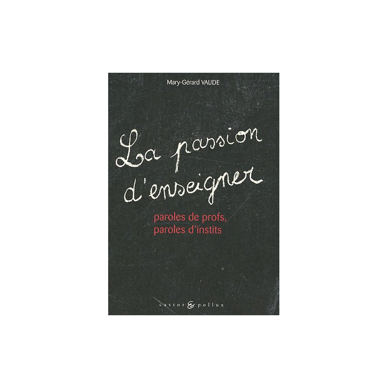 Passion d'enseigner : Paroles de profs paroles d'instits [Broché]