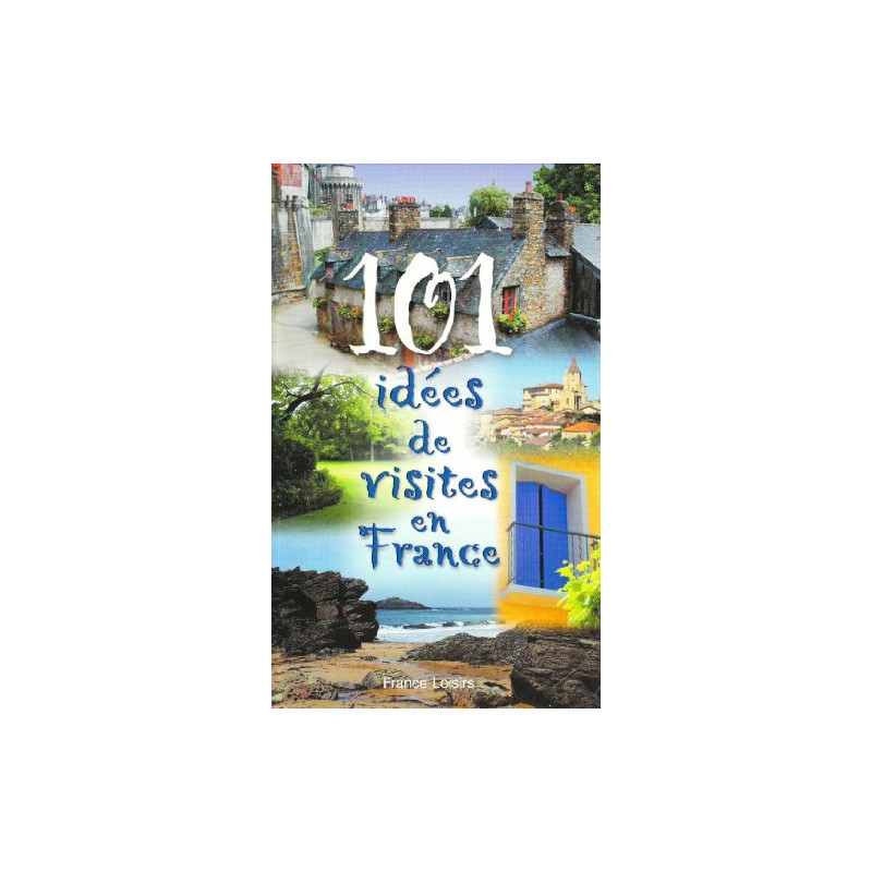 101 idées de visites en France