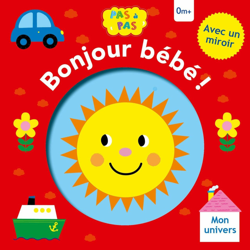 Bonjour bébé ! - Mon univers (Pas à pas 1)