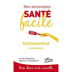 Mon alimentation santé facile : Anticholestérol
