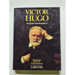 Victor hugo un genie sans frontieres dictionnaire de sa vie et de...