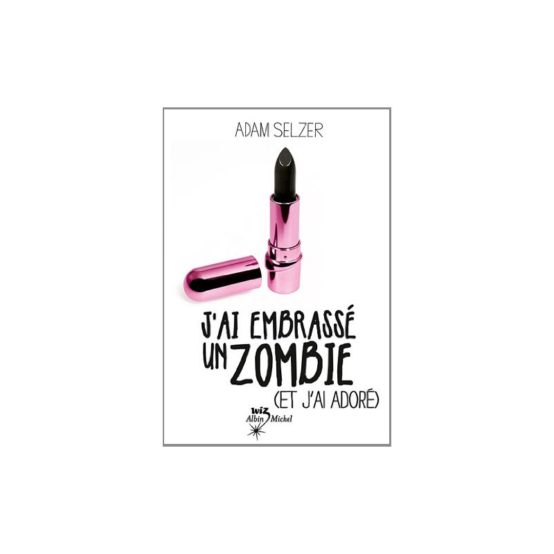 J'ai embrassé un zombie (et j'ai adoré)