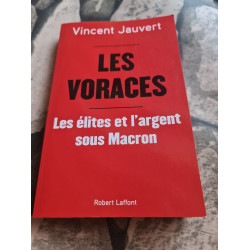 Les Voraces - Les élites et l'argent sous Macron