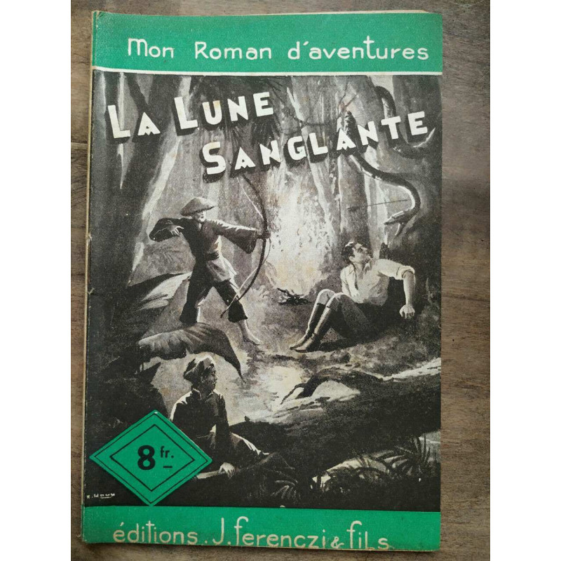 Mon Roman d'aventures La lune sanglante - Maurice d'escrignelles