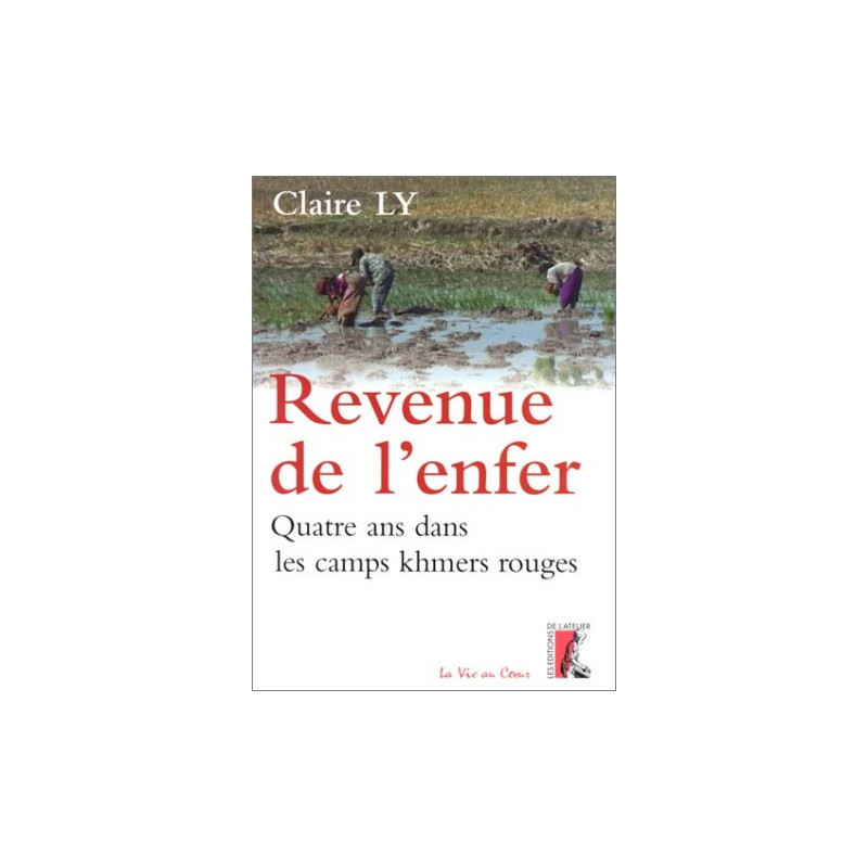 Revenue de l'enfer. Quatre ans dans les camps khmers rouges