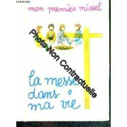 La Messe Dans Ma Vie - Mon Premier Missel
