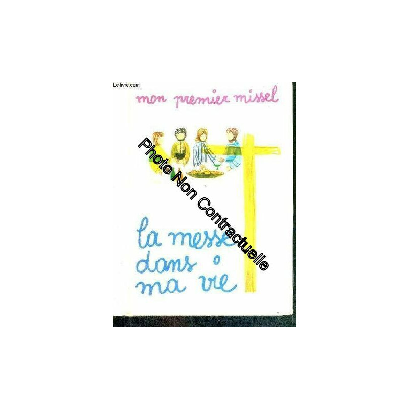 La Messe Dans Ma Vie - Mon Premier Missel