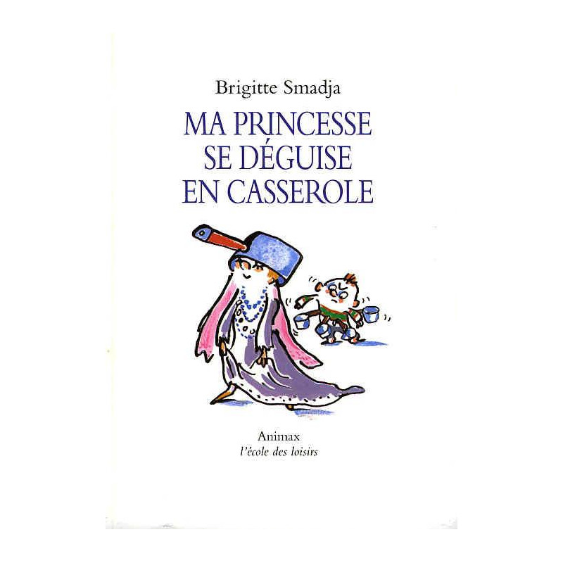 Ma Princesse Se Déguise En Casserole
