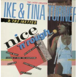 Nice 'N' Rough (The Later Greater Hits Of Ike et Tina Turner et...