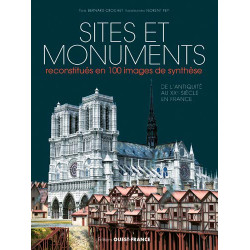 Sites et monuments reconstitués en 100 images de synthèse - De...
