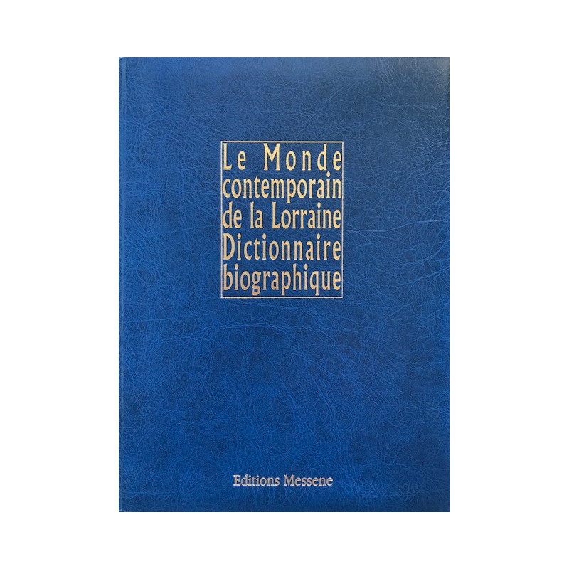 Le Monde contemporain de la Lorraine Dictionnaire biographique