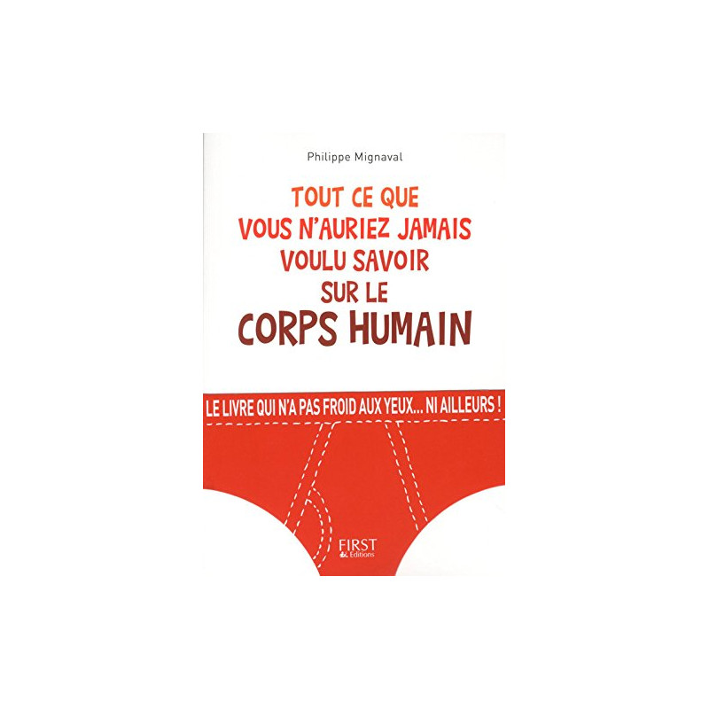 Tout ce que vous n'auriez jamais voulu savoir sur le corps humain