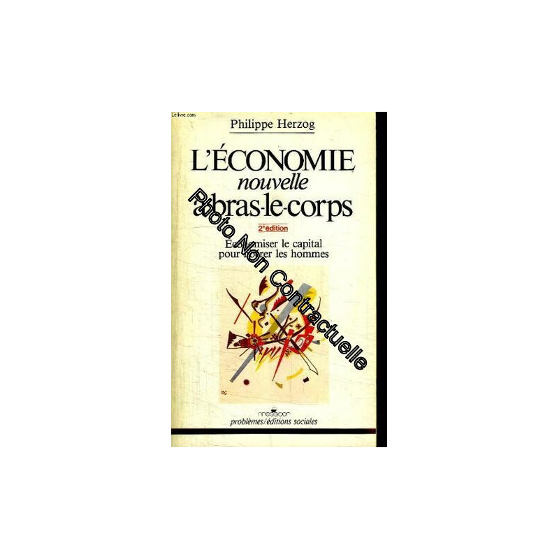 L ECONOMIE NOUVELLE A BRAS LE CORPS. ECONOMISER LE CAPITAL POUR...