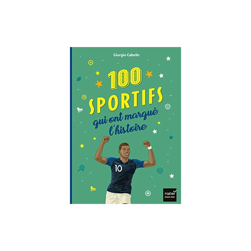 Les 100 sportifs qui ont marqué l'histoire Tour du monde des...
