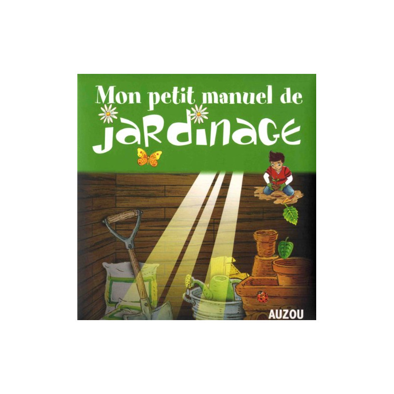 Mon petit manuel de jardinage