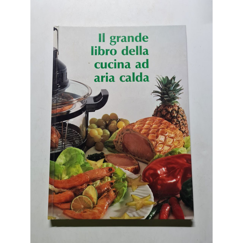 Il grande libro della cucina ad aria calda - 1989