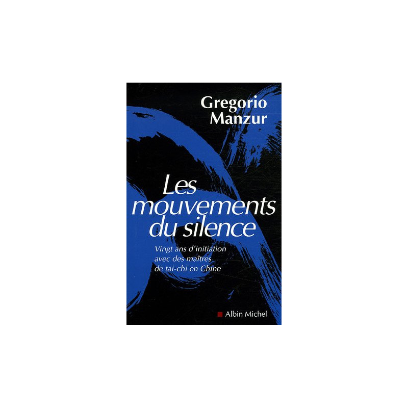 Les mouvements du silence : Vingt ans d'initiation avec des...
